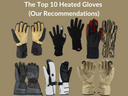 The Top 10 Heated Gloves in 2026 (Our Recommendations)